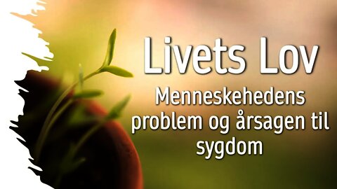 Livets Lov - Menneskehedens problem og årsagen til sygdom - Del I - Michala Faber