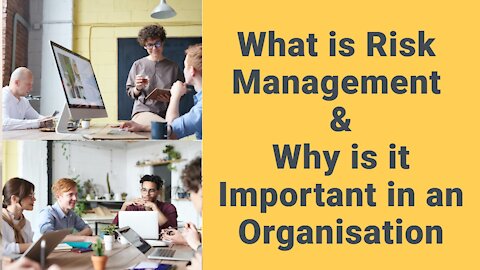 What is Risk Management and Why is it Important in an Organisation (Risk and Risk Management)