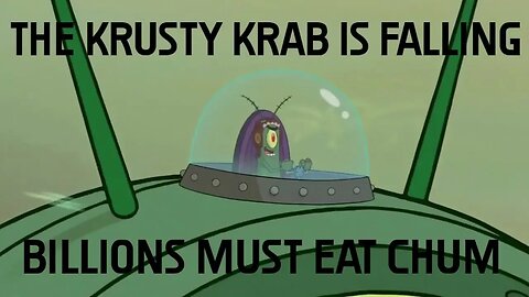 The Krusty Krab has Fallen. Billions must eat chum.
