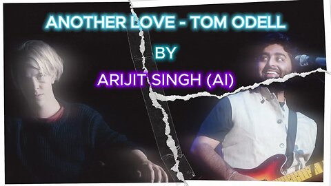 Tom Odell - Another Love | Arijit Singh (AI)