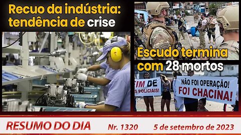 Recuo da indústria: tendência de crise. Escudo termina com 28 mortos - Resumo do Dia nº 1320 -5/9/23