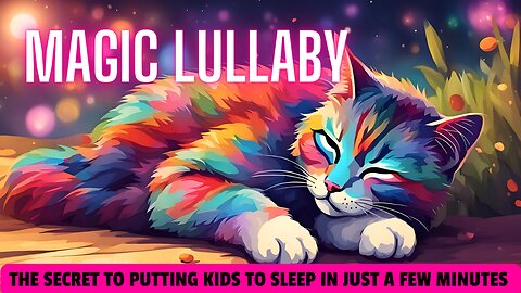 MAGIC LULLABY: THE SECRET TO PUTTING KIDS TO SLEEP IN JUST A FEW MINUTES