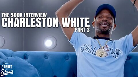 Charleston White: The 500k Interview Pt.3 | Lil Uzi & JT, Jonathan Majors & Megan Good, Ja Morant