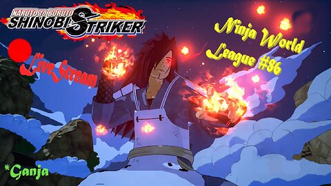 *Ganja Shinobi SHTUFF | Ninja World League #86 | Shinobi Striker LiveStream