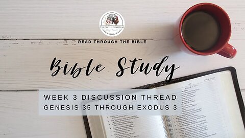 WEEK 3 | Bible in a Year | Genesis 35 - Exodus 3