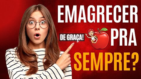 Emagrecer Rápido - Pra Sempre - de Graça - Eva Me Ajuda!