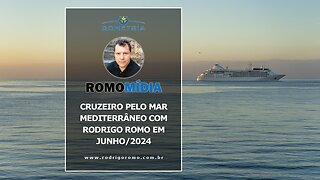 CRUZEIRO PELO MAR MEDITERRÂNEO COM RODRIGO ROMO EM JUNHO/2024