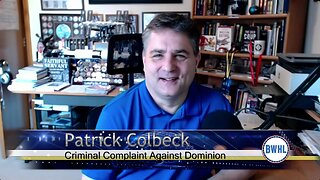 Criminal Complaint Against Dominion with Patrick Colbeck