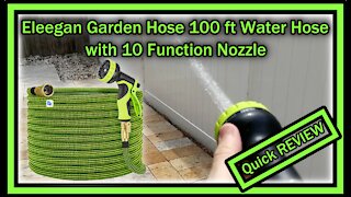 Eleegan Garden Hose 100 ft Water Hose with 10 Function Nozzle FULL REIVEW
