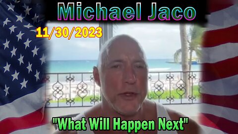 Michael Jaco HUGE Intel 11/30/23: "Is Christed Consciousness Coming Through For Many This Month?"