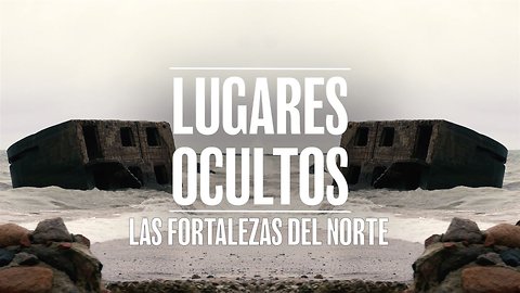 Lugares ocultos: La Fortaleza del Norte