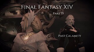 Final Fantasy XIV Part 19 - Past Calamity