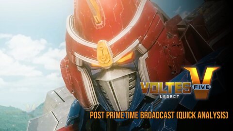 Voltes V Legacy | Post Primetime Broadcast (Quick Analysis)