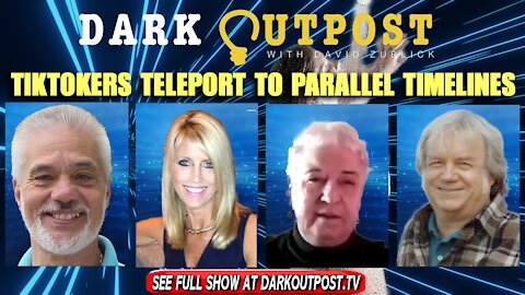 Dark Outpost 12-01-2021 TikTokers Teleport To Parallel Timelines