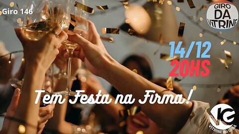 Giro 146 / Tem festa na Firma!