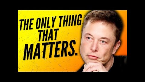 The ONLY thing that MATTERS. | Elon Musk