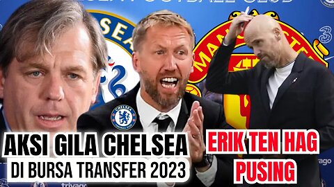 Berita Bola Terbaru Hari ini | Aksi Gila Chelsea di Bursa Transfer 2023 Ikut Pusingkan MU