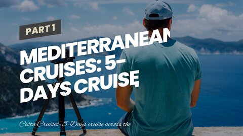 Mediterranean cruises: 5-Days cruise from ITALY / SPAIN for €269