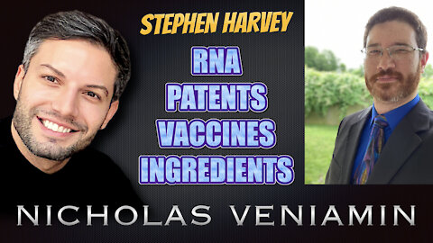 Stephen Harvey Discusses RNA, Patents, Vaccines and Ingredients with Nicholas Veniamin