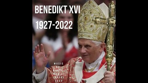Benedykt XVI (1927-2022) R. I. P / Requiescat in pace. Deus misereatur. Musica : Mark Maria.