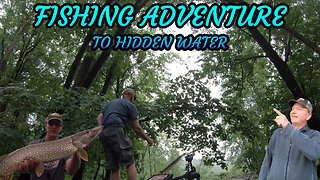 Fishing Adventure to Hidden Water