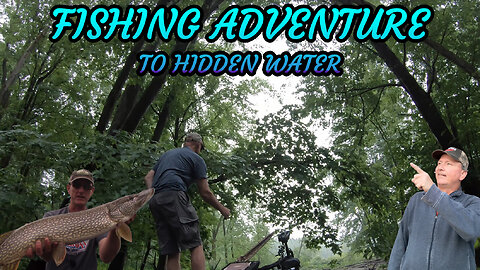 Fishing Adventure to Hidden Water