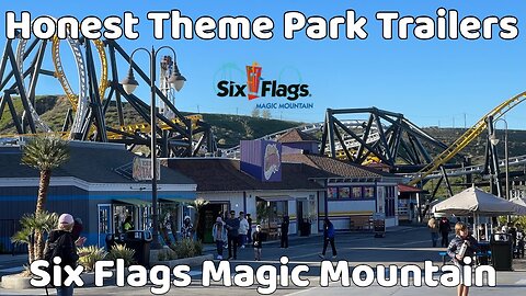 Six Flags Magic Mountain: Honest Theme Park Trailers