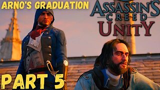 Arno's Graduation - ASSASSIN'S CREED: UNITY - Part 5