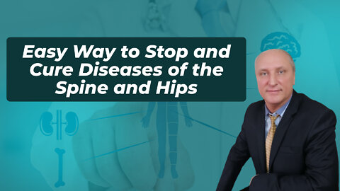 Easy Way to Stop and Cure Diseases of the Spine and Hips