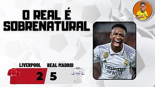 Liverpool 2x5 Real Madrid - O Real é sobrenatural