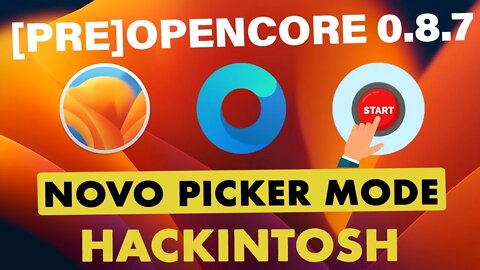 🔥 [PRE] OPENCORE 0.8.7 ✅ NOVO SHOW PICKER MODE 👉 AJUSTE SIMPLES NO CONFIG 👊