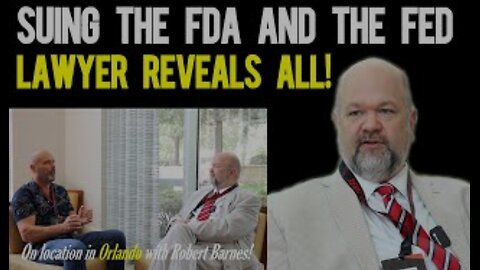 Suing the FDA plus the FED, with Constitutional Lawyer Robert Barnes