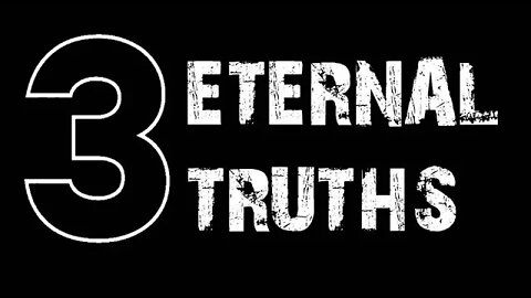 Three Eternal Truths
