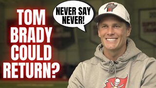 Tom Brady Says He May Be Open To An NFL Return?!? | "Never Say Never" Just A Week After Retirement