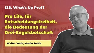 128. Pro Life, für Entscheidungsfreiheit # Walter Veith, Martin Smith # What's Up Prof?