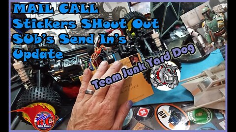 Mail Call - Shout Out - @TeamJunkYardDog - Sticker Exchange - TT 02b Update - Sub's Send In's