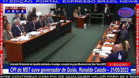 CPI do MST ouve governador de Goiás, Ronaldo Caiado – 31/05/2023