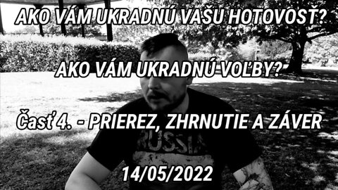 AKO VÁM UKRADNÚ VAŠU HOTOVOSŤ? AKO VÁM UKRADNÚ VOĽBY? Časť 4. - PRIEREZ, ZHRNUTIE A ZÁVER