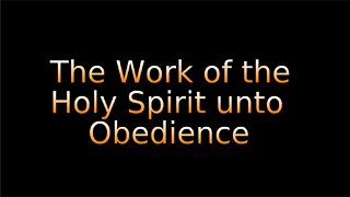 The Work of the Holy Spirit unto Obedience on Down to Earth But Heavenly Minded Podcast.