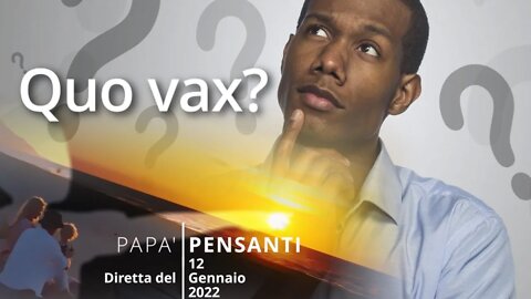 6 - Quo vax? (Diretta del 12 Gennaio 22)