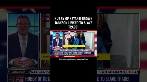 Hubby of Ketanji Brown Jackson Linked to Slave Trade!