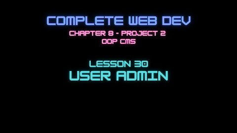 Complete Web Developer Chapter 8 - Lesson 30 User Admin
