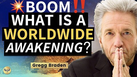 What Does a WORLDWIDE Awakening Really Look Like?—💥BOOM‼️ | Gregg Braden