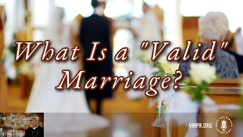24 Jul 24, The Bishop Strickland Hour: What Is a "Valid" Marriage?