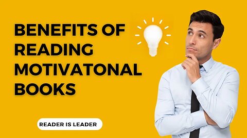 10 Amazing Benefits of Reading Motivational Books | Reader Is Leader