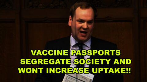 William Wragg Rips Into Boris Johnson & Segregational Vaccine Passports That Won't Increase Uptake