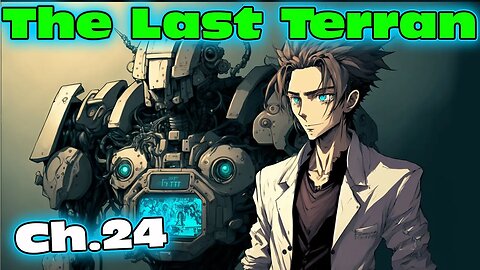 The Last Terran - Part 24 of ongoing | HFY |