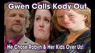 Gwen Brown Says Dad Kody Brown Chose Robyn & Her Kids Over His Own & Has No Remorse For It!