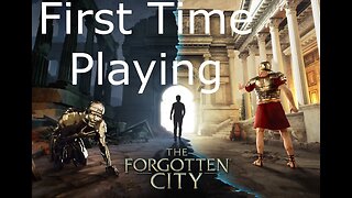 First Time Playing The Forgotten City