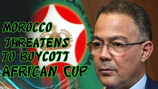 Morocco Threatens To Boycott African Nations Championship